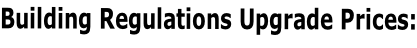 Building Regulations Upgrade Prices: